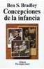 CONCEPCIONES DE LA INFANCIA | 9788420677064 | BRADLEY, BEN S. | Cooperativa Cultural Rocaguinarda