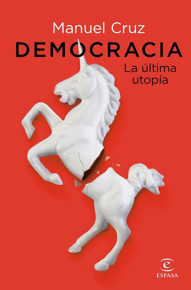 DEMOCRACIA. LA ÚLTIMA UTOPÍA | 9788467063387 | CRUZ, MANUEL | Cooperativa Cultural Rocaguinarda