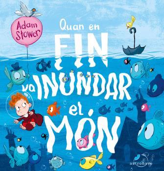 QUAN EN FIN VA INUNDAR EL MON | 9788467946284 | ADAM STOWER | Cooperativa Cultural Rocaguinarda