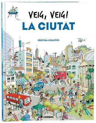 VEIG, VEIG! LA CIUTAT | 9788491018438 | LOSANTOS, CRISTINA | Cooperativa Cultural Rocaguinarda