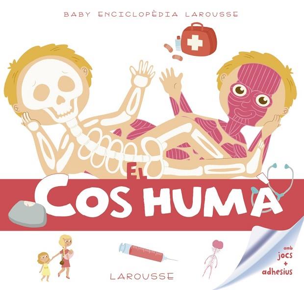 BABY ENCICLOPèDIA. EL COS HUMà | 9788416984619 | LAROUSSE EDITORIAL | Cooperativa Cultural Rocaguinarda