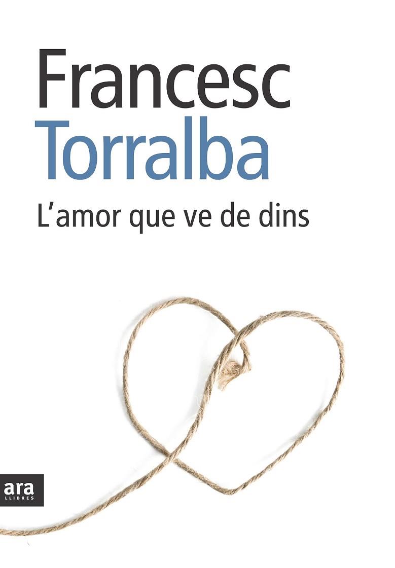 L'AMOR QUE VE DE DINS | 9788492907151 | TORRALBA ROSSELLÓ, FRANCESC | Cooperativa Cultural Rocaguinarda