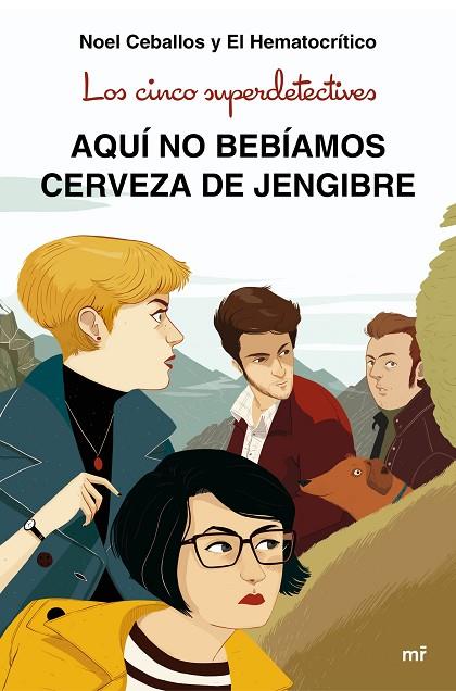 CINCO SUPERDETECTIVES, LOS: AQUÍ NO BEBÍAMOS CERVEZA DE JENGIBRE | 9788427043831 | CEBALLOS, NOEL/EL HEMATOCRíTICO | Cooperativa Cultural Rocaguinarda