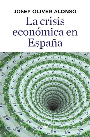 CRISIS ECONÓMICA EN ESPAÑA, LA | 9788490568781 | OLIVER ALONSO, JOSEP | Cooperativa Cultural Rocaguinarda