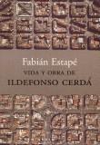 VIDA Y OBRA DE ILDEFONSO CERDA | 9788483073605 | ESTAPE, FABIAN | Cooperativa Cultural Rocaguinarda