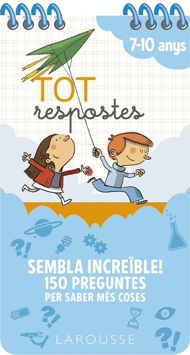 TOT RESPOSTES. SEMBLA INCREÏBLE! 150 PREGUNTES PER SABER MÉS COSES | 9788417720803 | LAROUSSE EDITORIAL | Cooperativa Cultural Rocaguinarda