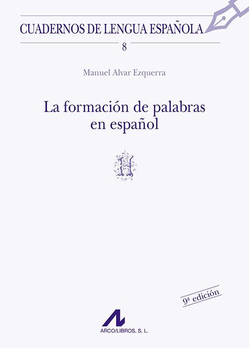 FORMACION DE PALABRAS EN ESPAÑOL, LA | 9788476351277 | ALVAR EZQUERRA, MANUEL | Cooperativa Cultural Rocaguinarda