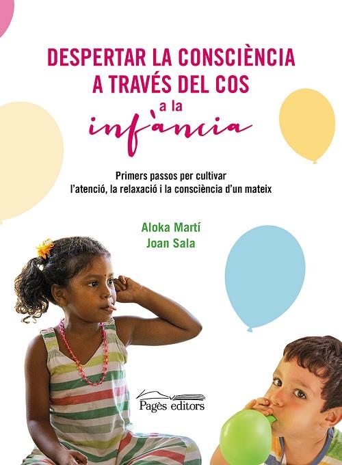 DESPERTAR LA CONSCIÈNCIA A TRAVÉS DEL COS A LA INFÀNCIA | 9788413034829 | MARTÍ GICH, ALOKA/SALA CERVÓS, JOAN | Cooperativa Cultural Rocaguinarda