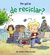 PER QUÈ HE DE RECICLAR? | 9788448928988 | GREEN, JEN | Cooperativa Cultural Rocaguinarda