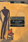 HOMBRE SOLO, EL | 9788440644961 | ATXAGA, BERNARDO | Cooperativa Cultural Rocaguinarda