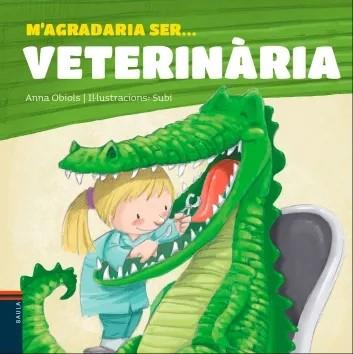 M'AGRADARIA SER ... VETERINÀRIA | 9788447927241 | OBIOLS LLOPART, ANNA | Cooperativa Cultural Rocaguinarda