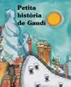 PETITA HISTORIA DE GAUDI | 9788483342206 | Cooperativa Cultural Rocaguinarda