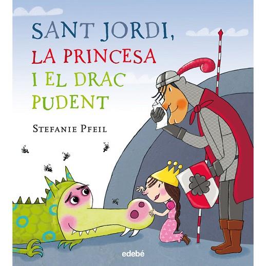 SANT JORDI, LA PRINCESA I EL DRAC PUDENT | 9788468331614 | PFEIL, STEFANIE | Cooperativa Cultural Rocaguinarda