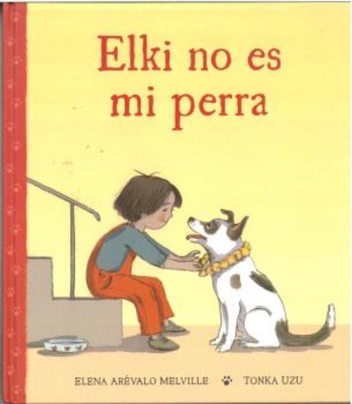 ELKI NO ES MI PERRA | 9788418723964 | ARÉVALO MELVILLE, ELENA | Cooperativa Cultural Rocaguinarda