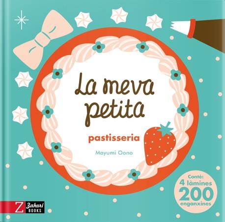MEVA PETITA PASTISSERIA, LA | 9788417374969 | OONO, MAYUMI | Cooperativa Cultural Rocaguinarda