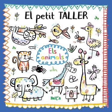 PETIT TALLER - ELS ANIMALS, EL  | 9789403212777 | BALLON | Cooperativa Cultural Rocaguinarda