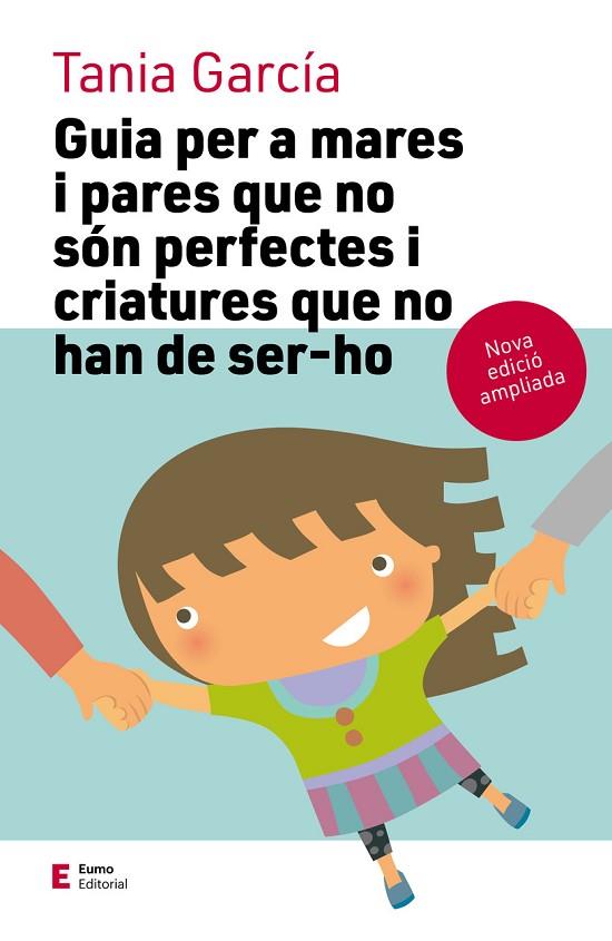 GUIA PER A MARES I PARES QUE NO SÓN PERFECTES I CRIATURES QUE NO HAN DE SER-HO ( | 9788497666725 | GARCÍA CARO, TANIA | Cooperativa Cultural Rocaguinarda