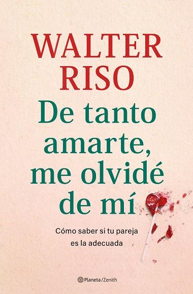 DE TANTO AMARTE, ME OLVIDÉ DE MÍ | 9788408269809 | RISO, WALTER | Cooperativa Cultural Rocaguinarda