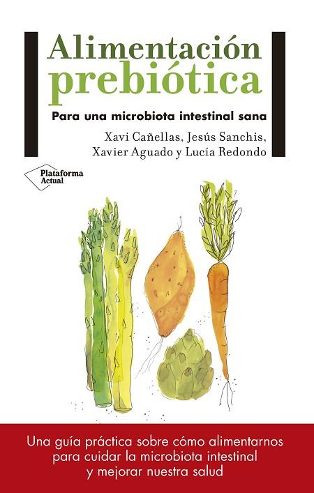 ALIMENTACIÓN PREBIÓTICA | 9788417114008 | CAÑELLAS, XAVI/SANCHÍS, JESÚS/AGUADO, XAVIER/REDONDO, LUCÍA | Cooperativa Cultural Rocaguinarda
