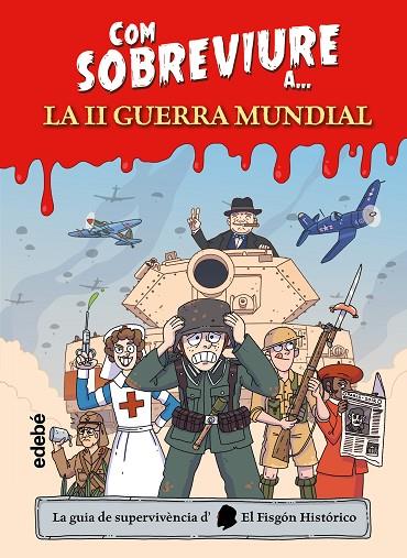 COM SOBREVIURE A... LA SEGONA GUERRA MUNDIAL | 9788468370637 | EL FISGÓN HISTÓRICO | Cooperativa Cultural Rocaguinarda