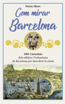 COM MIRAR BARCELONA | 9788412154528 | Cooperativa Cultural Rocaguinarda