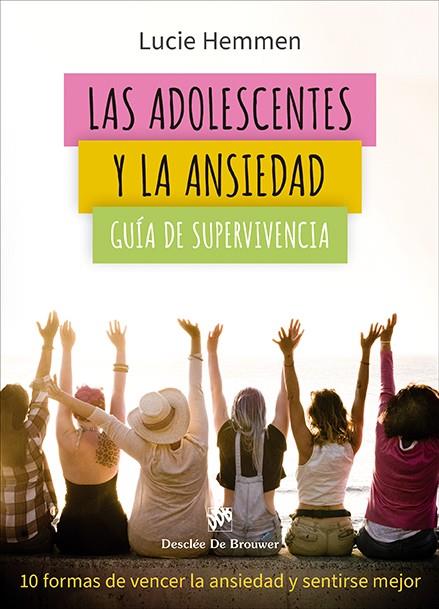 ADOLESCENTES Y LA ANSIEDAD, LAS. GUÍA DE SUPERVIVENCIA. 10 FORMAS DE VENCER LA AN | 9788433039613 | HEMMEN, LUCIE | Cooperativa Cultural Rocaguinarda