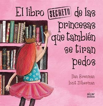 LIBRO SECRETO DE LAS PRINCESAS QUE TAMBIÉN SE TIRAN PEDOS, EL | 9788491420538 | BRENMAN, ILAN | Cooperativa Cultural Rocaguinarda