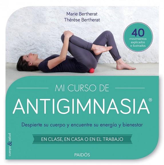 MI CURSO DE ANTIGIMNASIA® | 9788449330018 | THÉRÈSE BERTHERAT/MARIE BERTHERAT | Cooperativa Cultural Rocaguinarda