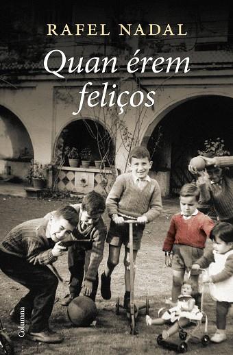QUAN ÉREM FELIÇOS | 9788466428385 | NADAL, RAFEL | Cooperativa Cultural Rocaguinarda