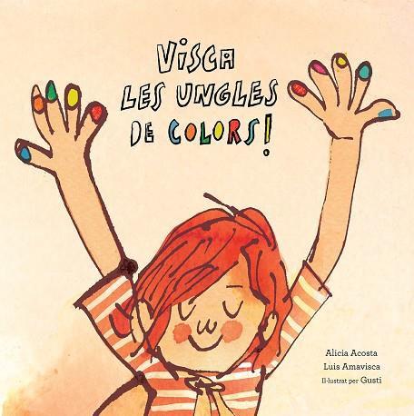VISCA LES UNGLES DE COLORS! | 9788417673123 | ACOSTA, ALICIA/AMAVISCA, LUIS | Cooperativa Cultural Rocaguinarda