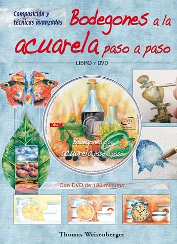 BODEGONES A LA ACUARELA PASO A PASO. LIBRO Y DVD | 9788496777521 | WEISENBERGER, THOMAS | Cooperativa Cultural Rocaguinarda