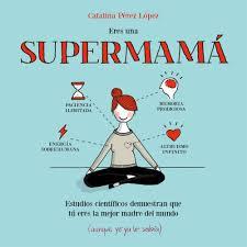 ERES UNA SUPERMAMA | 9788408153085 | CTALINA PEREZ LOPEZ | Cooperativa Cultural Rocaguinarda