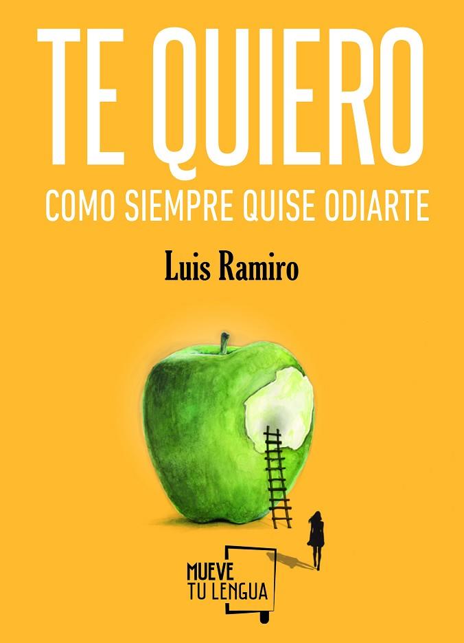 TE QUIERO COMO SIEMPRE QUISE ODIARTE | 9788494618734 | RAMIRO, LUIS | Cooperativa Cultural Rocaguinarda