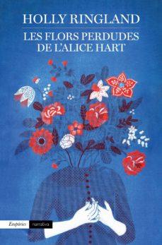 FLORS PERDUDES DE L ALICE HART, LES  | 9788417016937 | RINGLAND, HOLLY | Cooperativa Cultural Rocaguinarda