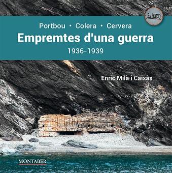 EMPREMTES D'UNA GUERRA. PORTBOU-COLERA-CERVERA. 1936-1939 | 9788419109262 | MILÀ I CAIXÀS, ENRIC | Cooperativa Cultural Rocaguinarda