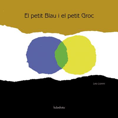 PETIT BLAU I EL PETIT GROC, EL | 9788484648116 | LIONNI, LEO | Cooperativa Cultural Rocaguinarda