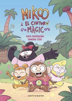 MIKOO I EL CINTURÓ MÀGIC | 9788467957235 | RAFA BARRAGÁN Y SANDRA DÍAZ | Cooperativa Cultural Rocaguinarda