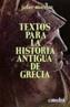 TEXTOS PARA LA HISTORIA ANTIGUA DE GRECIA | 9788437601427 | MANGAS MANJARRES, JULIO | Cooperativa Cultural Rocaguinarda