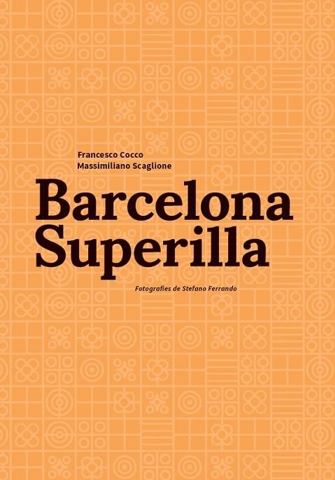 BARCELONA SUPERILLA | 9788491565727 | COCCO, FRANCESCO/SCAGLIONE, MASSIMILIANO | Cooperativa Cultural Rocaguinarda