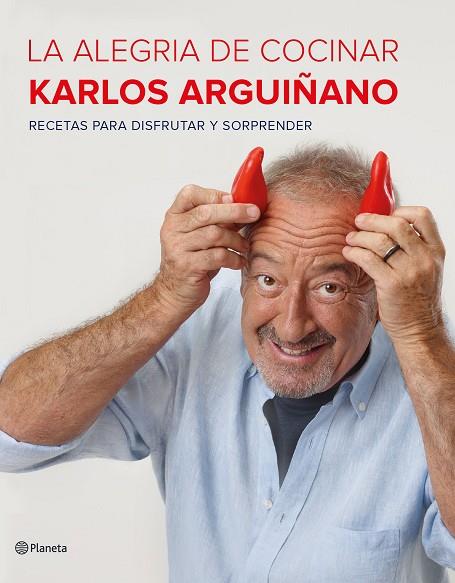 ALEGRÍA DE COCINAR, LA | 9788408177685 | ARGUIñANO, KARLOS | Cooperativa Cultural Rocaguinarda