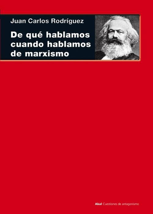 DE QUé HABLAMOS CUANDO HABLAMOS DE MARXISMO | 9788446038580 | RODRíGUEZ GóMEZ, JUAN CARLOS | Cooperativa Cultural Rocaguinarda
