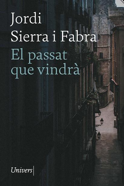 PASSAT QUE VINDRÀ, EL | 9788418887796 | FUNDACIÓ PRIVADA JORDI SIERRA FABRA | Cooperativa Cultural Rocaguinarda