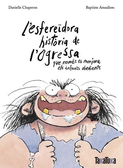 ESFEREÏDORA HISTÒRIA DE L’OGRESSA QUE NOMÉS ES MENJAVA ELS INFANTS OBEDIENTS, L' | 9788418821806 | CHAPERON, DANIELLE | Cooperativa Cultural Rocaguinarda