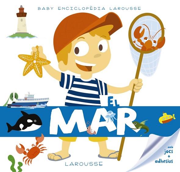 BABY ENCICLOPèDIA. EL MAR | 9788416984480 | LAROUSSE EDITORIAL | Cooperativa Cultural Rocaguinarda