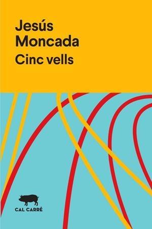 CINC VELLS | 9788412394313 | JESÚS, MONCADA | Cooperativa Cultural Rocaguinarda