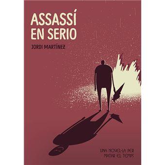 ASSASSÍ EN SERIO (UNA NOVEL-LA PER MATAR EL TEMPS) | 9788417415181 | MARTINEZ LÓPEZ, JORDI | Cooperativa Cultural Rocaguinarda