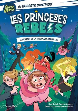 PRINCESES REBELS 1, LES. EL MISTERI DE LA VIRGULINA IMMORTAL | 9788413891088 | SANTIAGO, ROBERTO/ARMERO, ÁNGELA | Cooperativa Cultural Rocaguinarda
