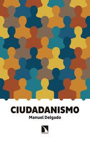 CIUDADANISMO | 9788490972120 | DELGADO, MANUEL (1956-) | Cooperativa Cultural Rocaguinarda