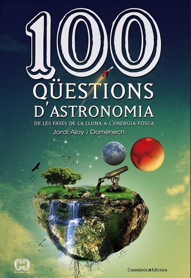 100 QÜESTIONS D'ASTRONOMIA | 9788490341025 | ALOY I DOMÈNECH, JORDI | Cooperativa Cultural Rocaguinarda