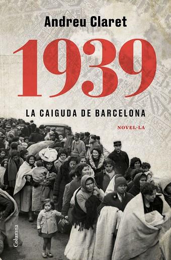 1939. LA CAIGUDA DE BARCELONA | 9788466427623 | CLARET SERRA, ANDREU | Cooperativa Cultural Rocaguinarda